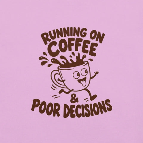 Running on Coffee and Poor Decisions T-Shirt - Funny Caffeine Humor Graphic Tee - Image 18