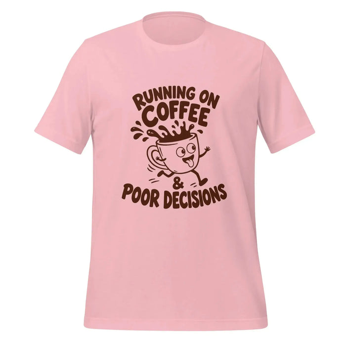 Running on Coffee and Poor Decisions T-Shirt - Funny Caffeine Humor Graphic Tee