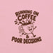 Running on Coffee and Poor Decisions T-Shirt - Funny Caffeine Humor Graphic Tee