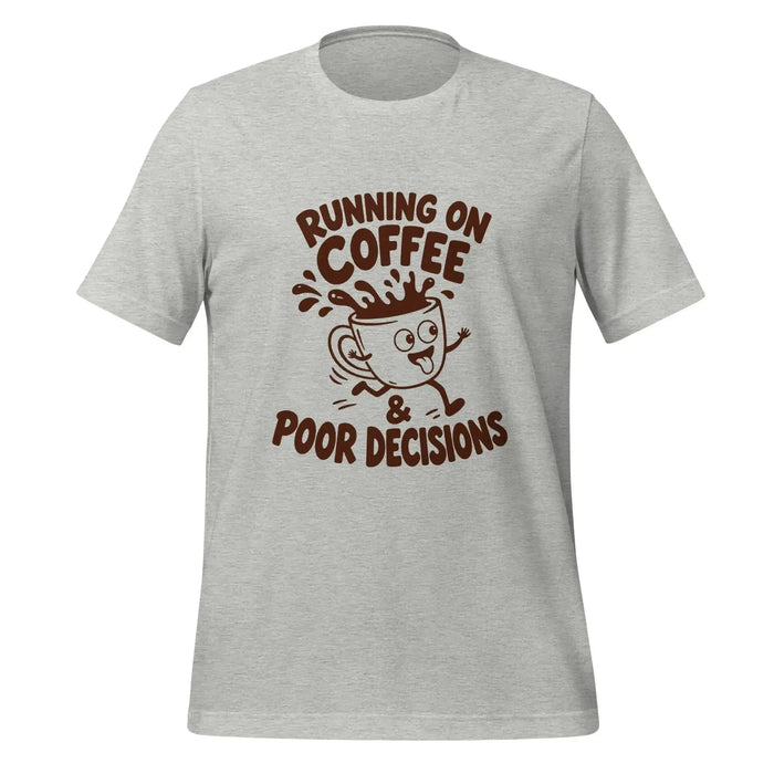 Running on Coffee and Poor Decisions T-Shirt - Funny Caffeine Humor Graphic Tee