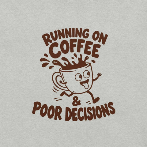 Running on Coffee and Poor Decisions T-Shirt - Funny Caffeine Humor Graphic Tee - Image 26