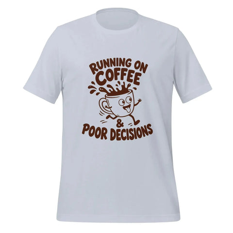 Running on Coffee and Poor Decisions T-Shirt - Funny Caffeine Humor Graphic Tee - Image 29
