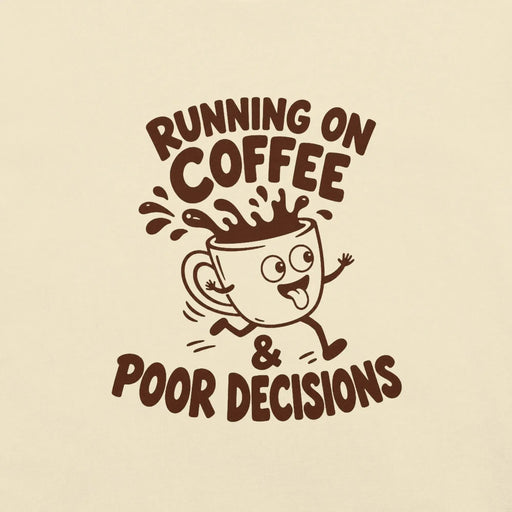 Running on Coffee and Poor Decisions T-Shirt - Funny Caffeine Humor Graphic Tee