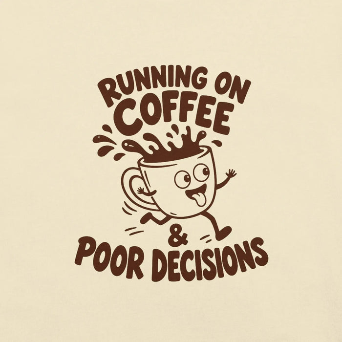 Running on Coffee and Poor Decisions T-Shirt - Funny Caffeine Humor Graphic Tee