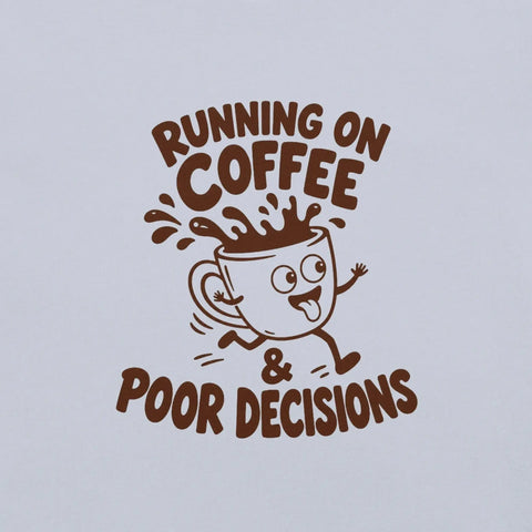 Running on Coffee and Poor Decisions T-Shirt - Funny Caffeine Humor Graphic Tee - Image 30