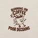 Running on Coffee and Poor Decisions T-Shirt - Funny Caffeine Humor Graphic Tee
