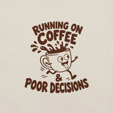 Running on Coffee and Poor Decisions T-Shirt - Funny Caffeine Humor Graphic Tee - Image 42
