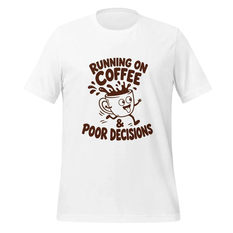 Running on Coffee and Poor Decisions T-Shirt - Funny Caffeine Humor Graphic Tee - Image 45