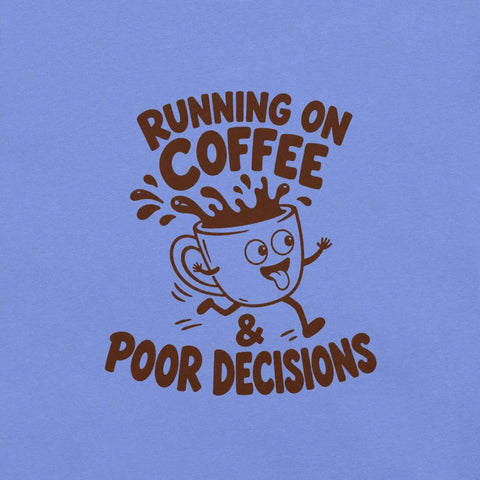 Running on Coffee and Poor Decisions T-Shirt - Funny Caffeine Humor Graphic Tee - Image 6