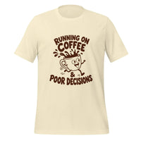 Running on Coffee and Poor Decisions T-Shirt - Funny Caffeine Humor Graphic Tee