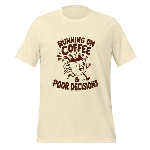 Running on Coffee and Poor Decisions T-Shirt - Funny Caffeine Humor Graphic Tee - Image 1