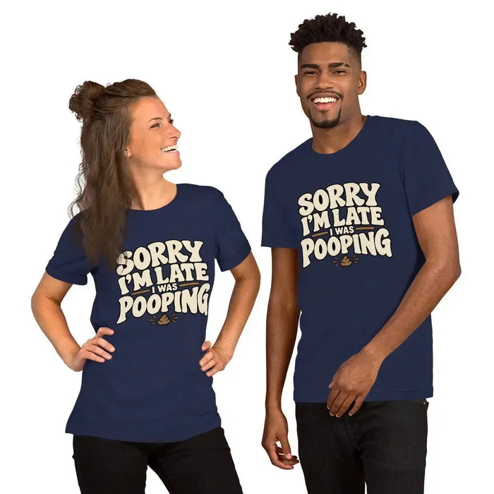 Sorry I’m Late I Was Pooping T-Shirt – Funny Bathroom Humor Gag Gift Graphic Tee