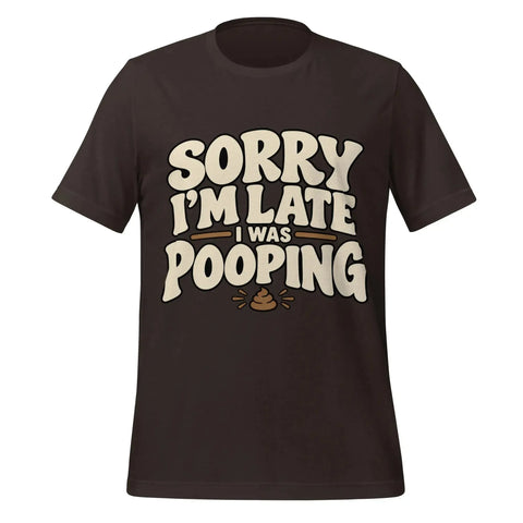 Sorry I’m Late I Was Pooping T-Shirt – Funny Bathroom Humor Gag Gift Graphic Tee - Image 17