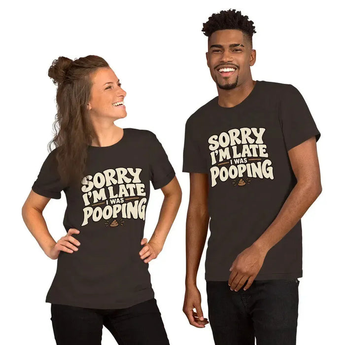 Sorry I’m Late I Was Pooping T-Shirt – Funny Bathroom Humor Gag Gift Graphic Tee