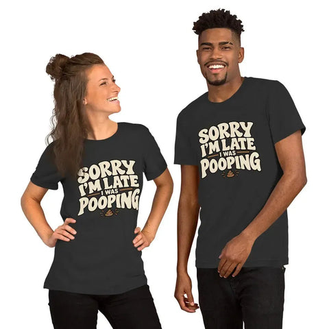 Sorry I’m Late I Was Pooping T-Shirt – Funny Bathroom Humor Gag Gift Graphic Tee - Image 24