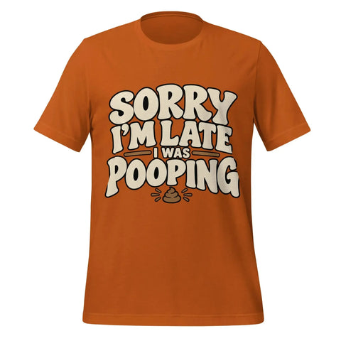 Sorry I’m Late I Was Pooping T-Shirt – Funny Bathroom Humor Gag Gift Graphic Tee - Image 25