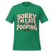 Sorry I’m Late I Was Pooping T-Shirt – Funny Bathroom Humor Gag Gift Graphic Tee