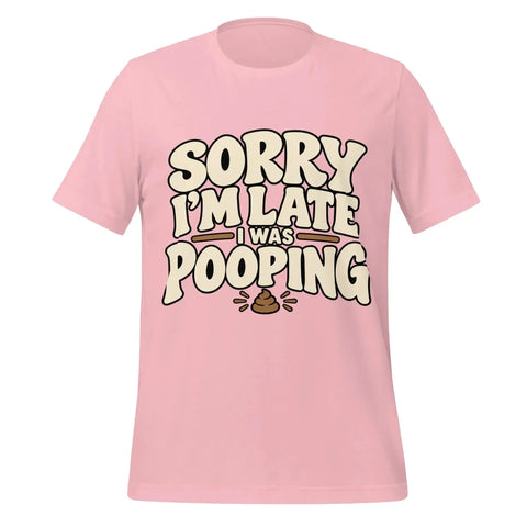 Sorry I’m Late I Was Pooping T-Shirt – Funny Bathroom Humor Gag Gift Graphic Tee - Image 41
