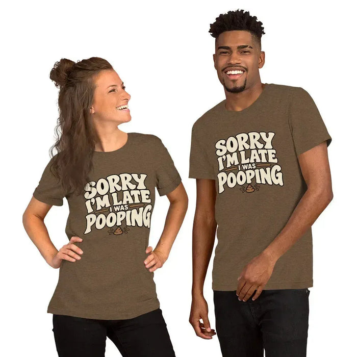 Sorry I’m Late I Was Pooping T-Shirt – Funny Bathroom Humor Gag Gift Graphic Tee