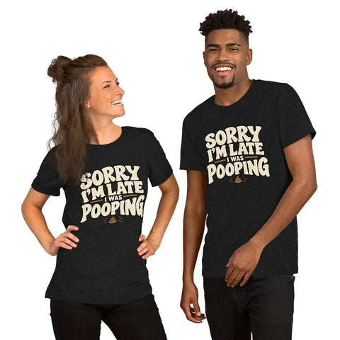 Sorry I’m Late I Was Pooping T-Shirt – Funny Bathroom Humor Gag Gift Graphic Tee - Image 8