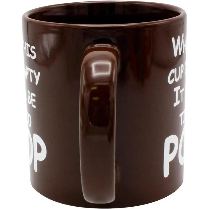 "When This Cup Is Empty It Will Be Time to Poop" Giant Mug Gag Gift (Ceramic, 22 oz.) - Island Dogs