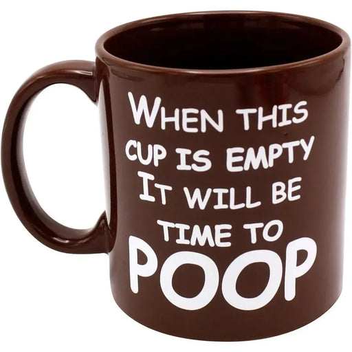 "When This Cup Is Empty It Will Be Time to Poop" Giant Mug Gag Gift (Ceramic, 22 oz.) - Island Dogs