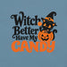 Witch Better Have My Candy T-Shirt - Cute Halloween Witch Cat and Pumpkin Graphic Tee