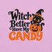 Witch Better Have My Candy T-Shirt - Cute Halloween Witch Cat and Pumpkin Graphic Tee