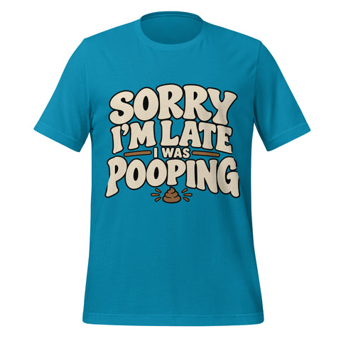 Sorry I’m Late I Was Pooping T-Shirt – Funny Bathroom Humor Gag Gift Graphic Tee - Image 29