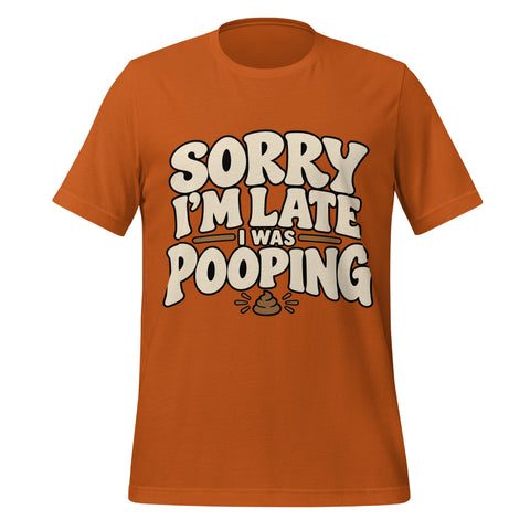 Sorry I’m Late I Was Pooping T-Shirt – Funny Bathroom Humor Gag Gift Graphic Tee - Image 25