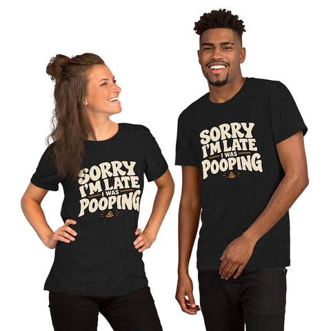 Sorry I’m Late I Was Pooping T-Shirt – Funny Bathroom Humor Gag Gift Graphic Tee - Image 8