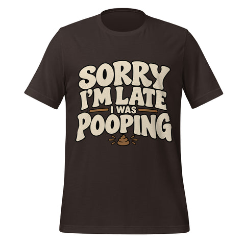 Sorry I’m Late I Was Pooping T-Shirt – Funny Bathroom Humor Gag Gift Graphic Tee - Image 17