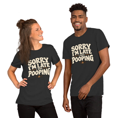 Sorry I’m Late I Was Pooping T-Shirt – Funny Bathroom Humor Gag Gift Graphic Tee - Image 24