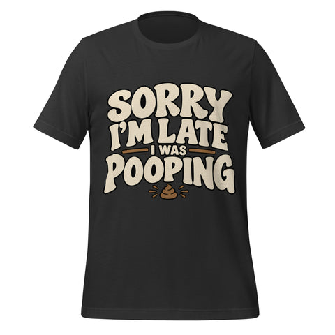 Sorry I’m Late I Was Pooping T-Shirt – Funny Bathroom Humor Gag Gift Graphic Tee - Image 21