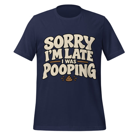 Sorry I’m Late I Was Pooping T-Shirt – Funny Bathroom Humor Gag Gift Graphic Tee - Image 9