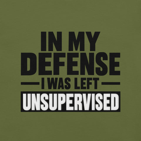 In My Defense I Was Left Unsupervised T-Shirt - Funny Graphic Tee - Image 12