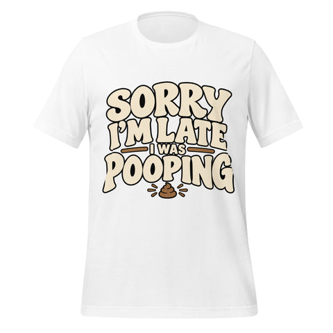 Sorry I’m Late I Was Pooping T-Shirt – Funny Bathroom Humor Gag Gift Graphic Tee - Image 45
